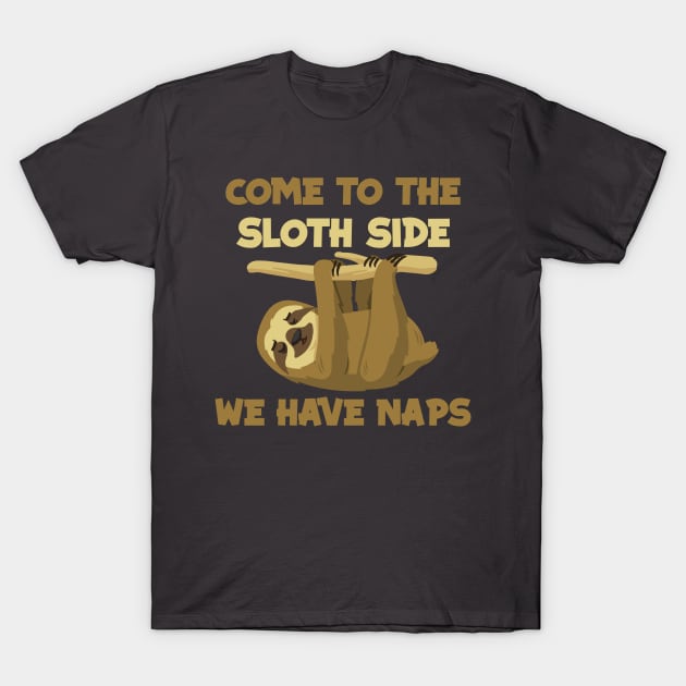 Come to the sloth side - Sloth theme gift T-Shirt by Anonic